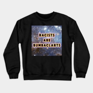 racists are bumbaclarts Crewneck Sweatshirt